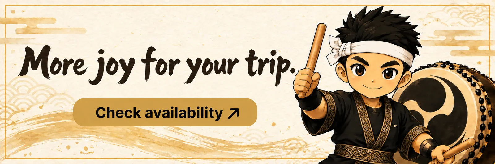 More joy for your trip. Check availability